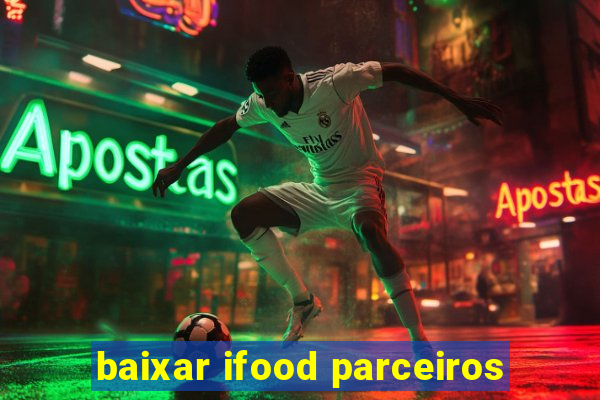 baixar ifood parceiros